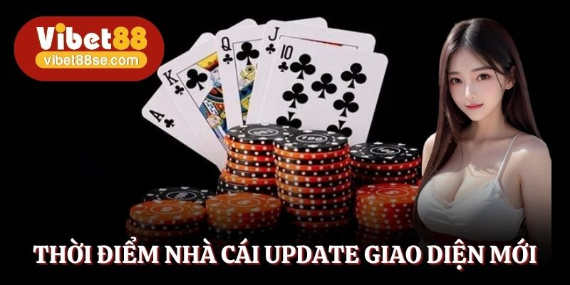 Thời điểm nhà cái update giao diện mới