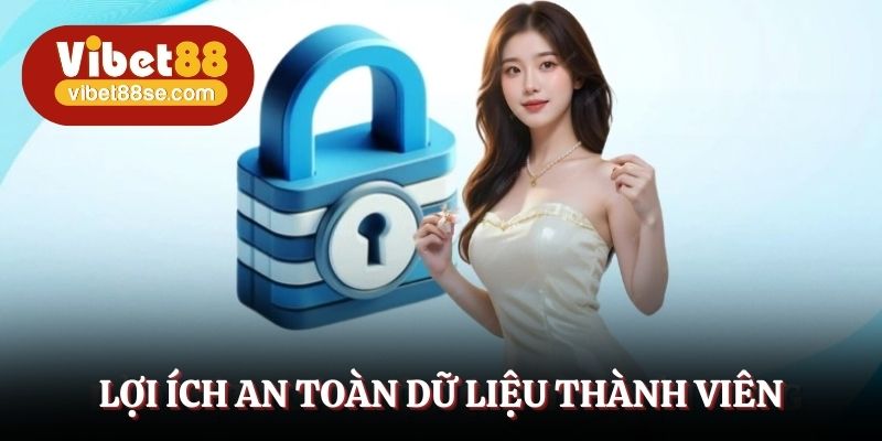 Lợi ích an toàn dữ liệu thành viên