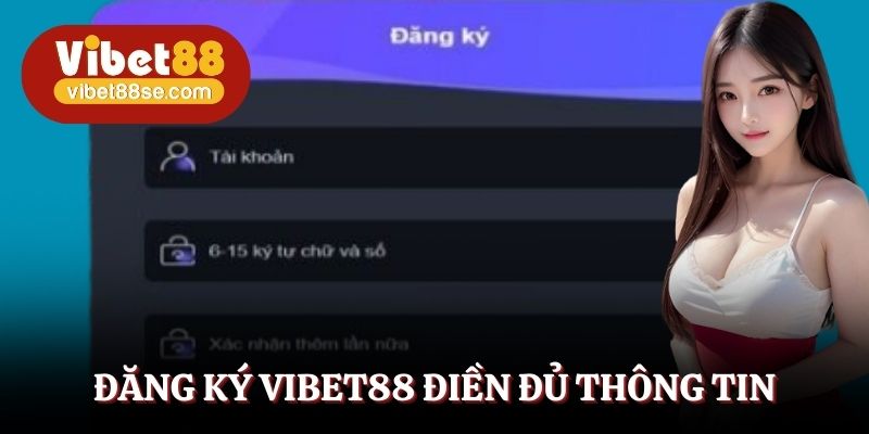 Cung cấp chuẩn các dữ liệu đăng ký Vibet88