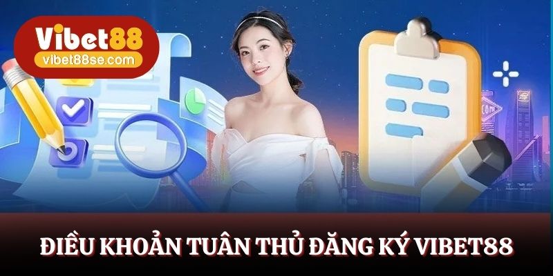 Điều khoản tuân thủ đăng ký Vibet88