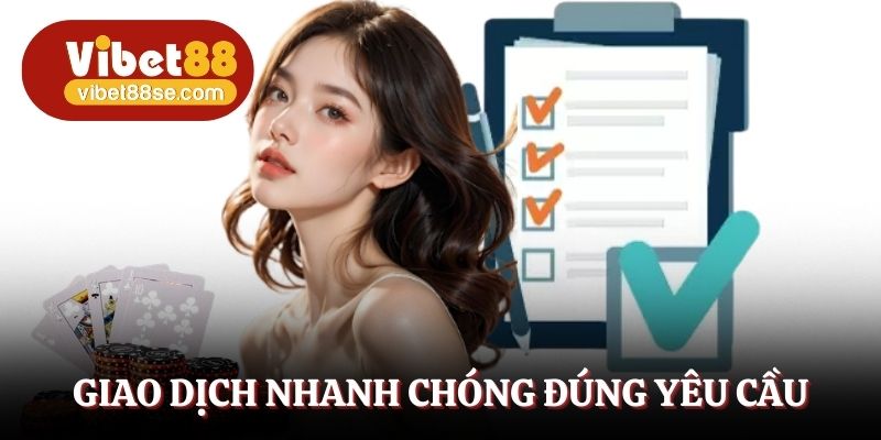 Giao dịch nhanh chóng đúng với yêu cầu