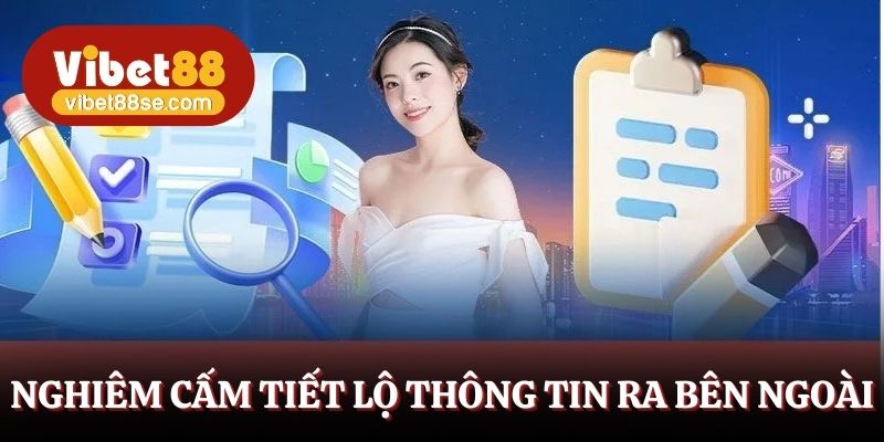 Nghiêm cấm tiết lộ thông tin ra bên ngoài