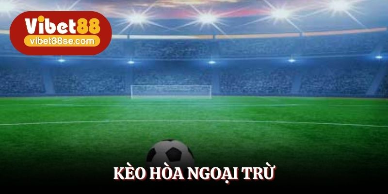 Kèo Hòa Ngoại Trừ