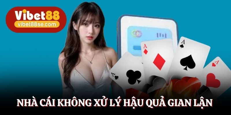 Nhà cái không xử lý hậu quả gian lận