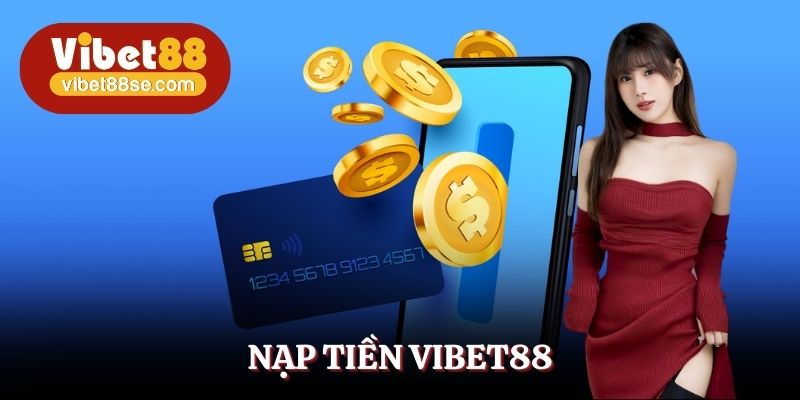 Nạp Tiền Vibet88
