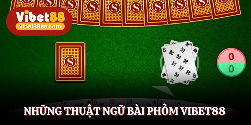 Tìm hiểu các thuật ngữ chơi phỏm phổ biến nhất