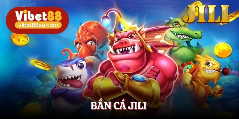 Bắn Cá JILI