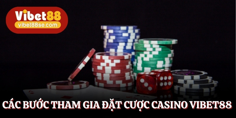 Chi tiết các bước để đặt cược tại casino Vibet88