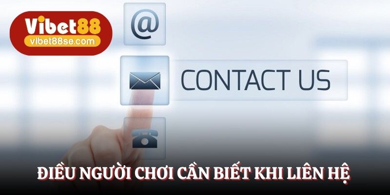 Điều người chơi cần biết khi liên hệ