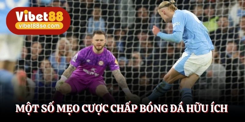 Một số mẹo cược chấp bóng đá hữu ích