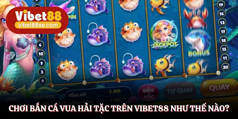 Bắn cá Vua Hải Tặc với cơ chế tham gia rất tiện lợi, dễ dàng