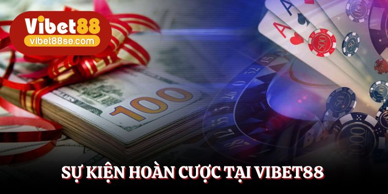 Tham gia nhiều sự kiện hoàn cược đặc sắc