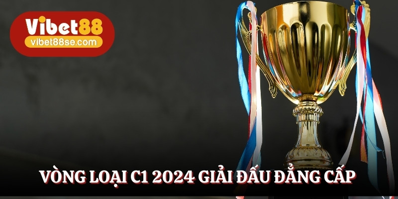 Vòng Loại C1 2024