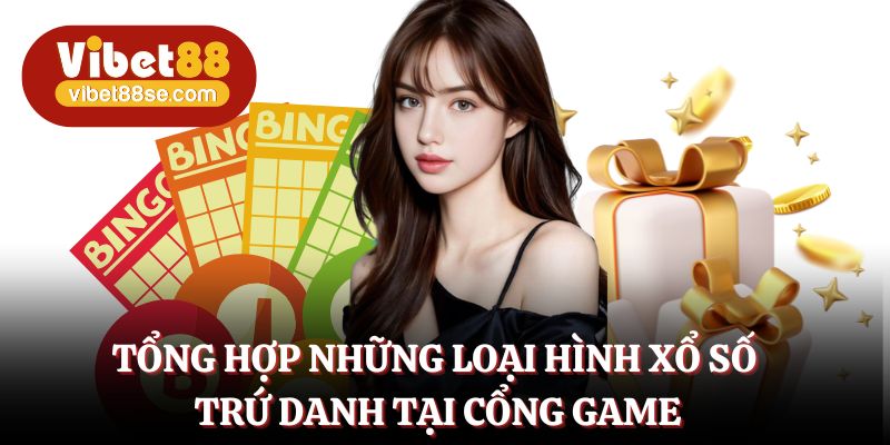 Kê tên một số loại hình quay xổ số Vibet88 đổi thưởng trứ danh
